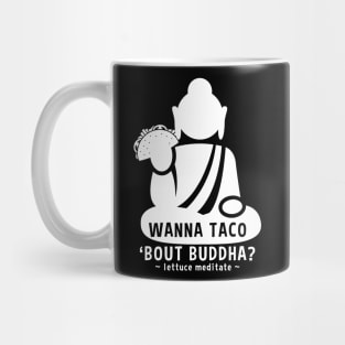 Wanna Taco Bout Buddha? Lettuce Meditate Mug